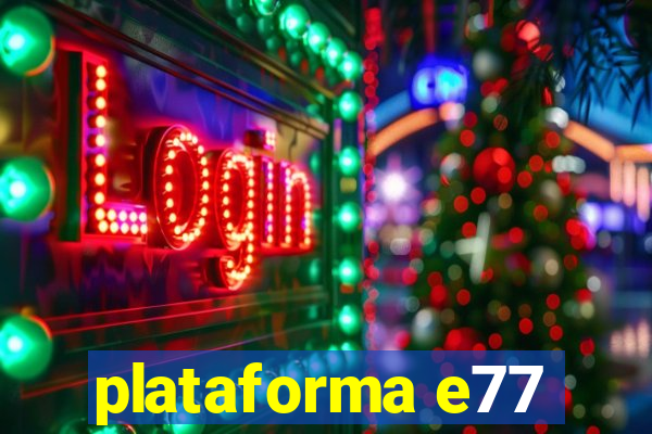 plataforma e77